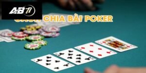 Cách Chia Bài Poker Với Những Bí Kíp Hay Ho Bạn Nên Biết